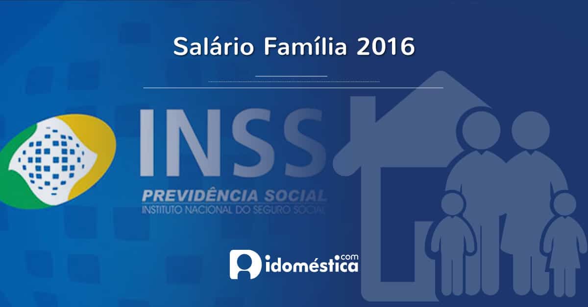 Salário Família 2016 para domésticas: Nova tabela divulgada Salário-família para domésticas