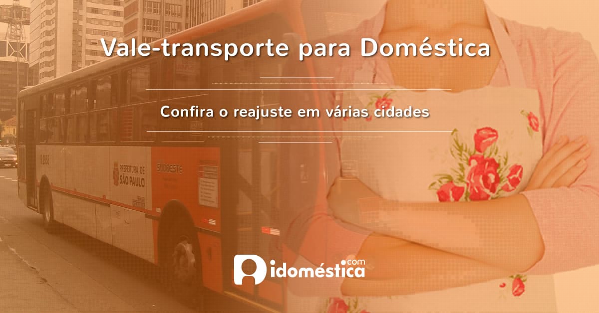 Vale-transporte para doméstica: reajuste em várias cidades Vale-transporte para domésticas.