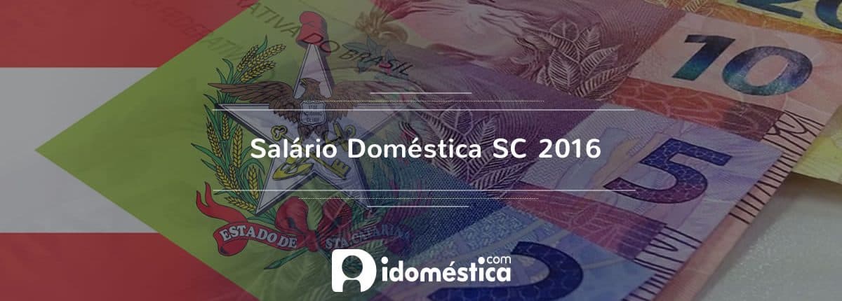 Salário Doméstica 2016 SC - Novo piso regional para domésticas em Santa Catarina