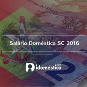 Salário Doméstica 2016 SC - Novo piso regional para domésticas em Santa Catarina