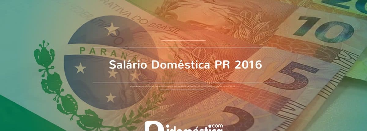 Salário Doméstica Paraná PR 2016