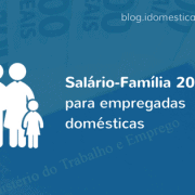 Tabela do salário-família 2017 para empregada doméstica foi divulgada.