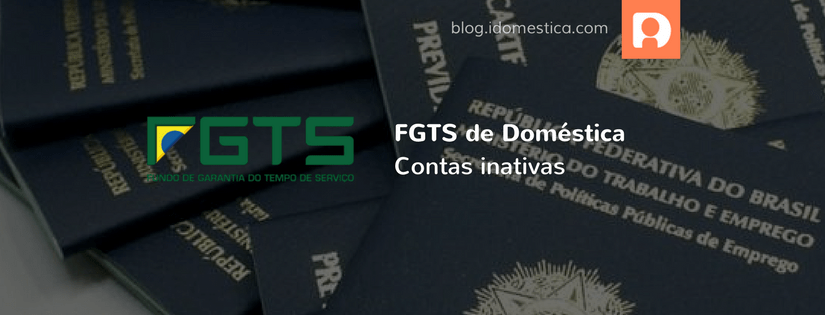 Doméstica também poderá sacar FGTS de conta inativa Doméstica também poderá sacar FGTS de conta inativa
