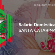 Salário de Doméstica em Santa Catarina - Piso Regional