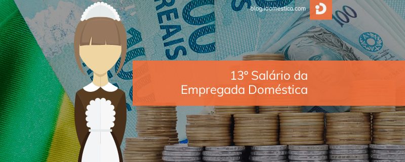 13º Salário Empregada Doméstica 2017