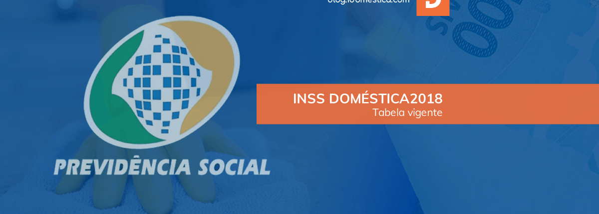 INSS Doméstica 2018 - Nova tabela em vigor altera a faixa do salário de contribuição em 2018. Quem recebe até R$1.693,72 irá contribuir com 8% para o INSS. Reajuste foi de 2,07%