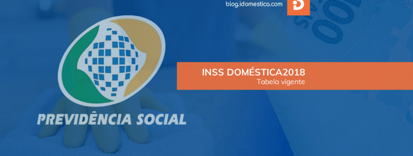 INSS Doméstica 2018 - Nova tabela em vigor altera a faixa do salário de contribuição em 2018. Quem recebe até R$1.693,72 irá contribuir com 8% para o INSS. Reajuste foi de 2,07%