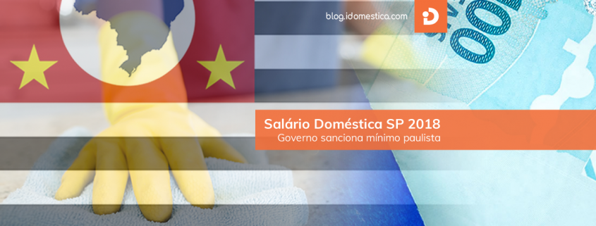 Salário Doméstica SP 2018 - Governo sanciona mínimo paulista Salário mínimo SP 2018 Empregada Doméstica 2018