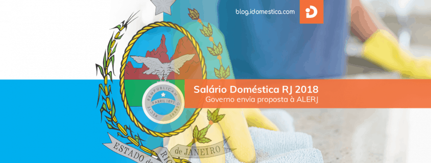 Salário da Doméstica RJ 2018 - Governo envia projeto à ALERJ Salário Doméstica RJ 2018 - Governo envia proposta à ALERJ