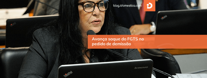 Avança saque do FGTS para empregado doméstico que pedir demissão avanca-saque-fgts-domestico-pedido-demissao