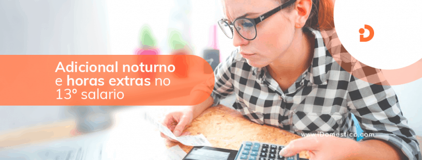 Adicional noturno e horas extras incidem sobre o pagamento do 13º salário da doméstica