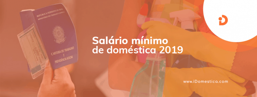 Governo define salário mínimo de empregada doméstica para 2019 Salário mínimo de empregada doméstica para 2019