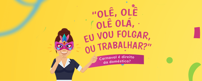 Carnaval é feriado para empregado doméstico?