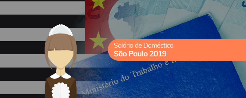 Salário Doméstica SP 2019 - Novo valor está em vigor Salário Mínimo de Empregada Doméstica em SP 2019