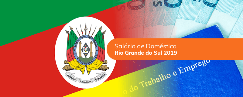 Salário mínimo para empregadas domésticas no Rio Grande do Sul em 2019