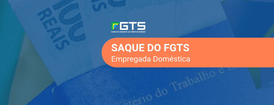 Revelamos 3 principais problemas com o saque do FGTS de empregados domésticos e traz a solução para cada um deles.