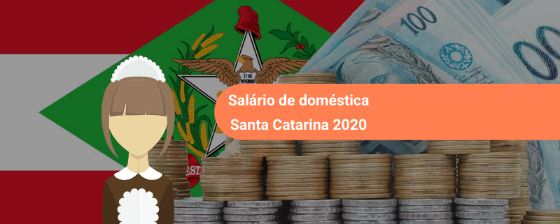 Salário Doméstica SC 2020 - Confira Valor Definitivo salário empregada doméstica em santa catarina é maior do que o mínimo nacional