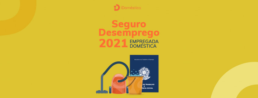 seguro desemprego de empregada doméstica em 2021 tem mesmo valor do salário mínimo da empregada doméstica