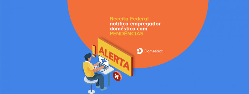 Empregadores Domésticos Recebem Notificação da Receita por Pendências na Guia do eSocial Empregadores domésticos que entregar IR pessoa física com pendências na guia do eSocial estão recebendo notificação da Receita para regularizar a empregada doméstica
