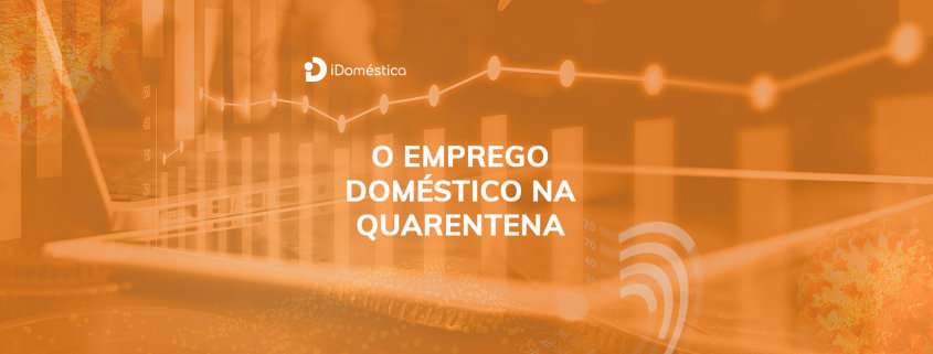 Empregador Doméstico - a iDoméstica pode te ajudar na pandemia Empregador doméstico precisa de ajuda para administrar o contrato de trabalho da doméstica durante a pandemia