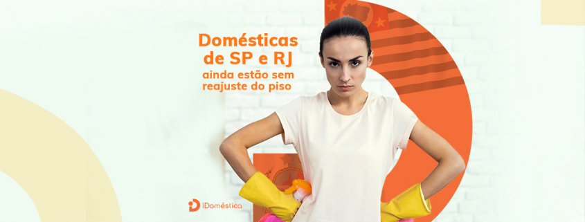 Piso Regional: Empregadas Domésticas de SP e RJ estão sem reajuste Piso Regional - Empregadas domésticas de SP e RJ ainda estão sem reajuste de salário