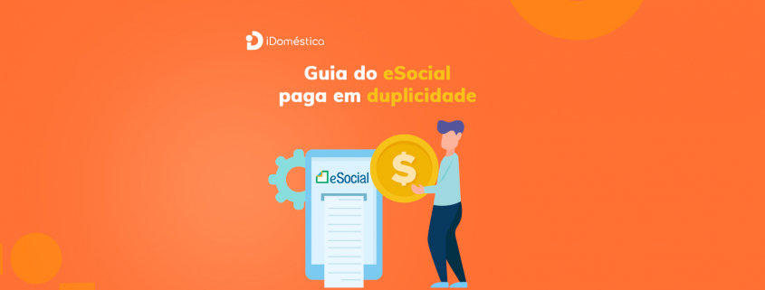 Guia do eSocial paga duas vezes - Como resolver? O empregador que teve a guia do eSocial paga duas vezes pode restituir o valor