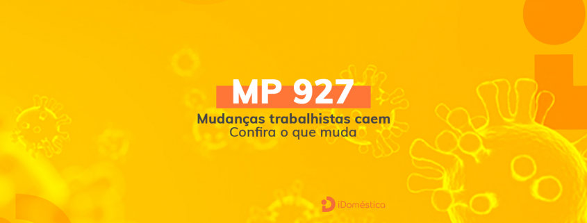 Mudanças da MP 927 no emprego doméstico perdem validade MP 927 perde validade e gera inúmeras mudanças trabalhistas