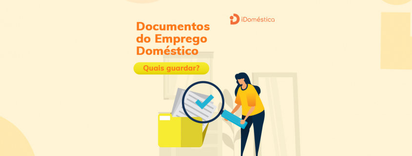 Descubra quais são os documentos da empregada doméstica que são imprescindíveis para que o empregador não tenha problemas jurídicos e financeiros no futuro
