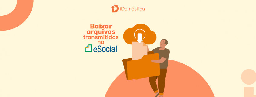 Veja como baixar arquivos transmitidos no eSocial Doméstico Baixar arquivos transmitidos no eSocial Doméstico agora é uma possibilidade com nova ferramenta