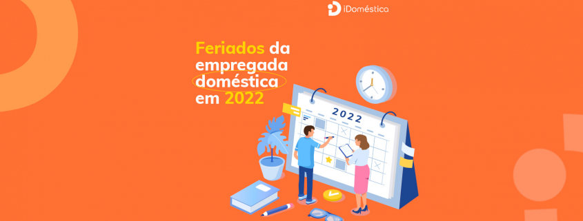 Confira quando cairão os feriados da empregada doméstica 2022