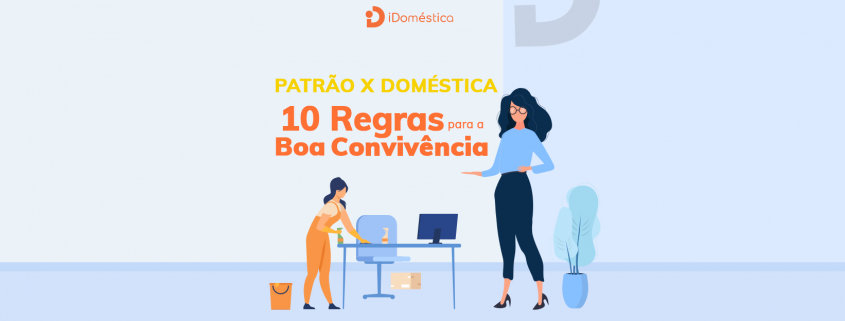 Boa convivência entre empregador e empregada doméstica - 10 regras preciosas Confira as 10 regras para uma boa convivência entre você e a empregada doméstica