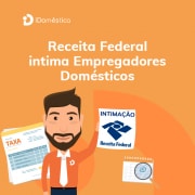 Empregadores domésticos inadimplentes recebem intimação da Receita Federal para regularizar situação da doméstica