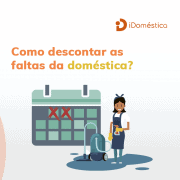 Entenda agora mesmo como lidar com as faltas da empregada doméstica de maneira legalizada e sem riscos