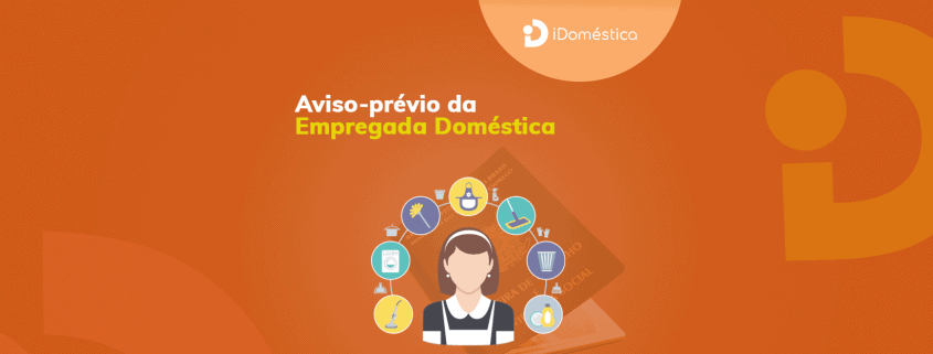 Confira as modalidades do aviso prévio da empregada doméstica e previna-se contra problemas jurídicos e financeiros