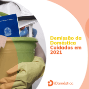 Tome esses 3 cuidados antes de fazer a demissão da empregada doméstica sem justa causa em 2021