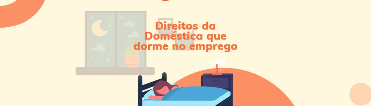 Empregada doméstica que dorme no emprego tem direitos que devem ser garantidos pelo empregador