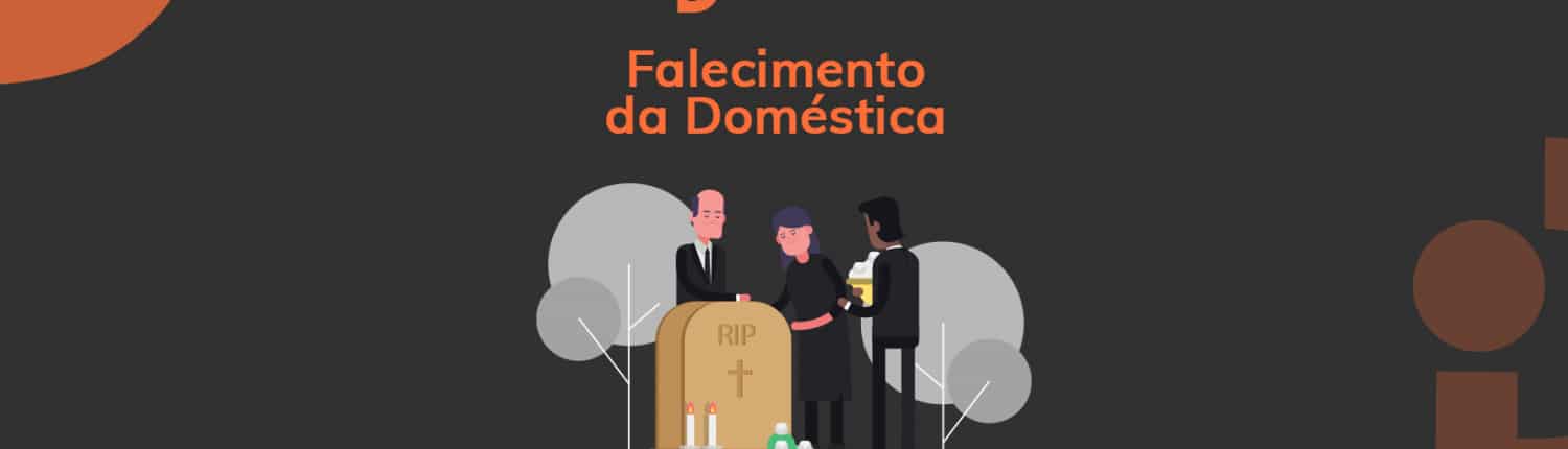 Entenda o que fazer no caso de falecimento da empregada doméstica