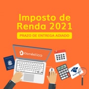 O prazo de entrega da declaração do Imposto de Renda 2021 foi adiado
