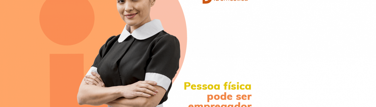 Descubra agora mesmo se pessoa física pode ser empregador doméstico.