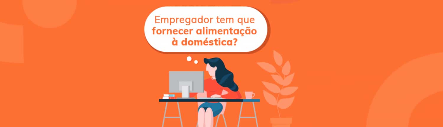 Afinal, o empregador tem ou não o dever de fornecer comida para a empregada doméstica? Veja a resposta da lei!