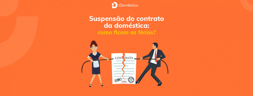 Férias da empregada doméstica: A suspensão do contrato interfere? férias da empregada doméstica no caso de suspensão do contrato de trabalho