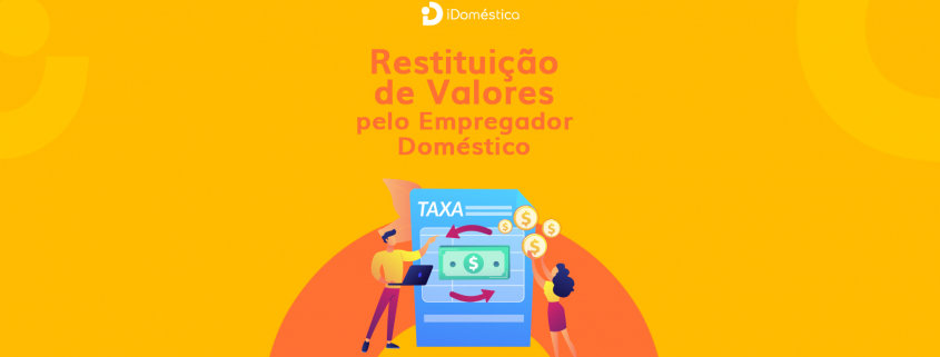 Restituição de valores do empregador doméstico é liberada e pode ser feita pelo e-CAC Restituição de valores do empregada doméstico foi liberada e já pode ser utilizada no portal do e-CAC