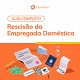 Rescisão da empregada doméstica- Guia Completo Tudo o que você precisa saber sobre a rescisão da empregada doméstica em um só artigo