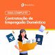 Guia Completo - Como Contratar uma Empregada Doméstica? Veja como contratar uma empregada doméstica com segurança e sem problemas