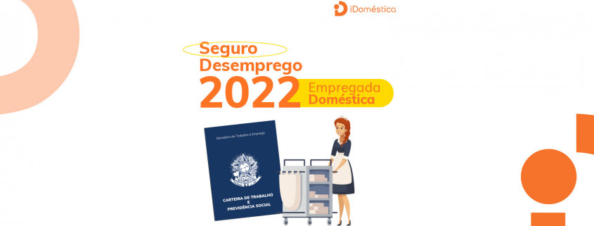 Confira o Valor do Seguro Desemprego da Empregada Doméstica 2022 seguro desemprego da empregada doméstica 2022 já tem valor definido