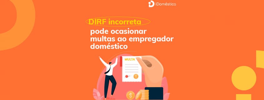 DIRF incorreta pode ocasionar multas para o empregador doméstico