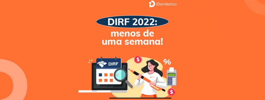 Empregador Doméstico tem menos de uma semana para entregar a DIRF 2022