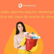 O texto aprovado insere dispositivos na Lei da PEC das Domésticas, e garante segurança para doméstica em casa de morte do empregador