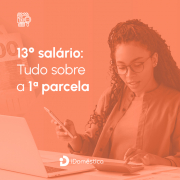 A primeira parcela do 13º salário da empregada doméstica vence hoje, dia 30 de novembro, e tudo deve estar pronto para o pagamento regular do direito da doméstica.